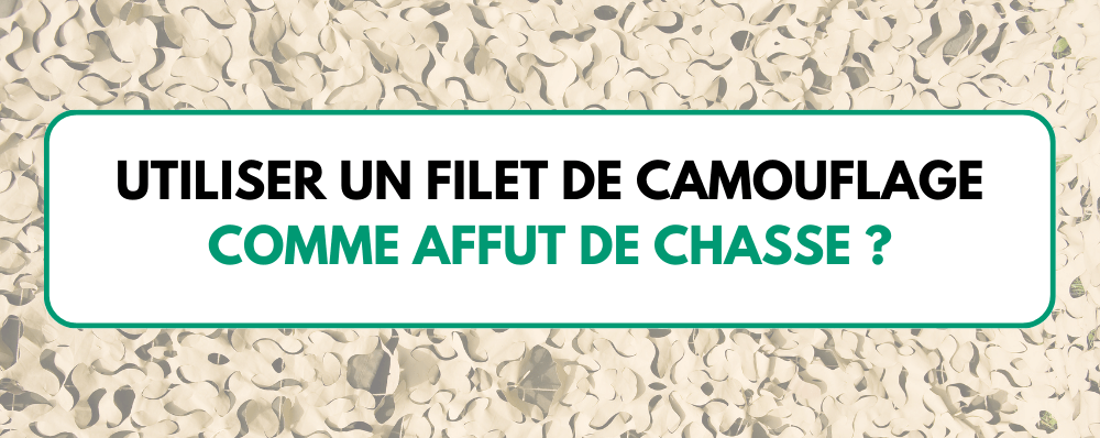 Utiliser un filet de camouflage comme affut de chasse ?