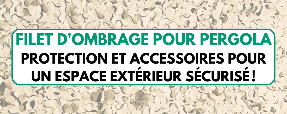 Filet d'ombrage pour pergola - Protection et accessoires pour un espace extérieur sécurisé!